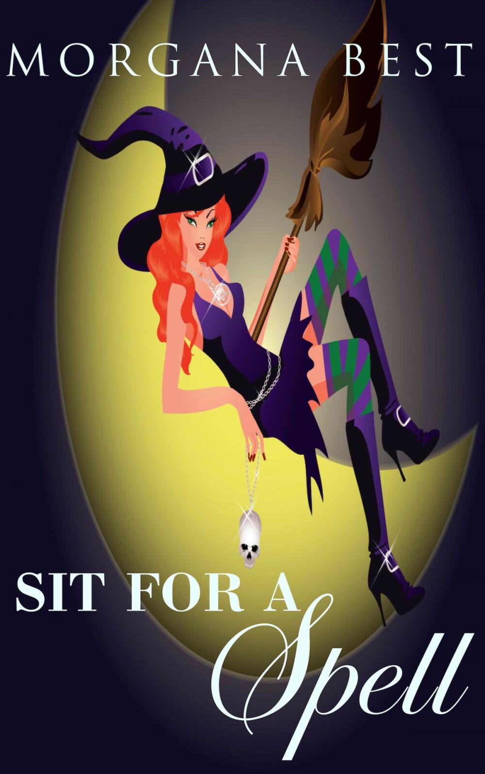 Big bigCover of Sit for a Spell (Witch Cozy Mystery)