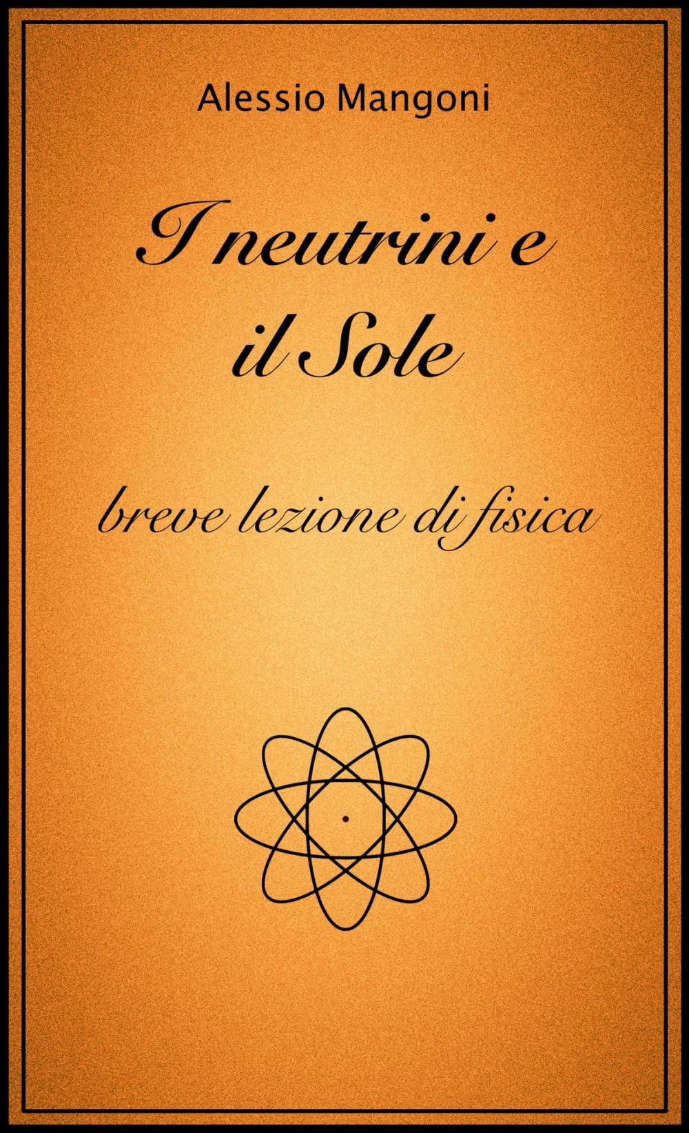 Big bigCover of I neutrini e il sole, breve lezione di fisica