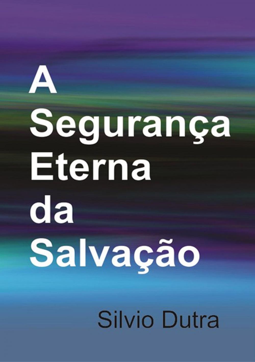 Big bigCover of A Segurança Eterna Da Salvação