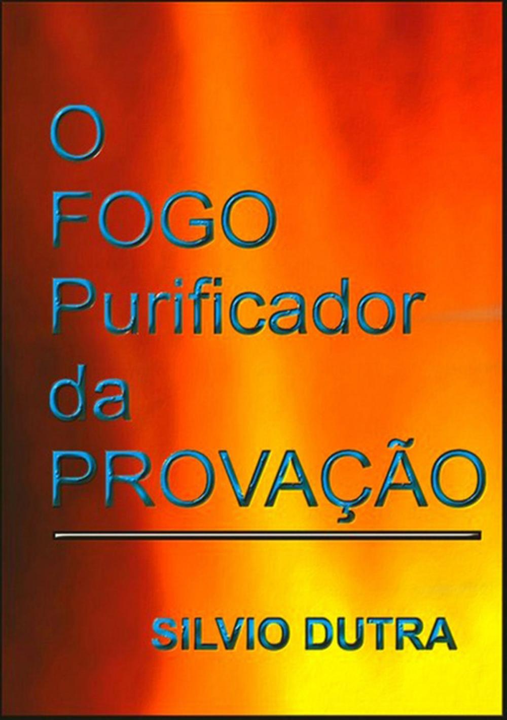 Big bigCover of O Fogo Purificador Da Provação