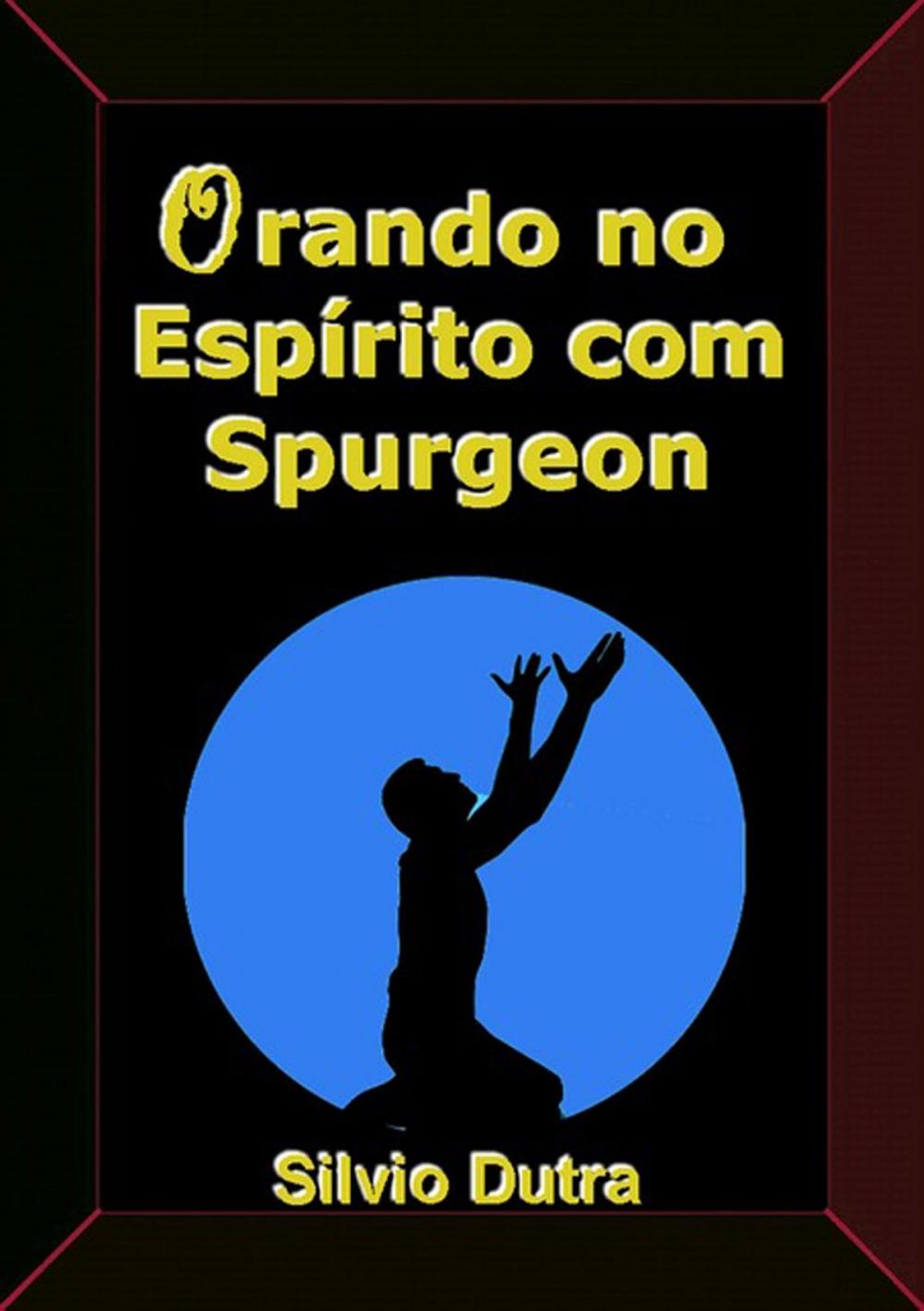 Big bigCover of Orando No Espírito Com Spurgeon