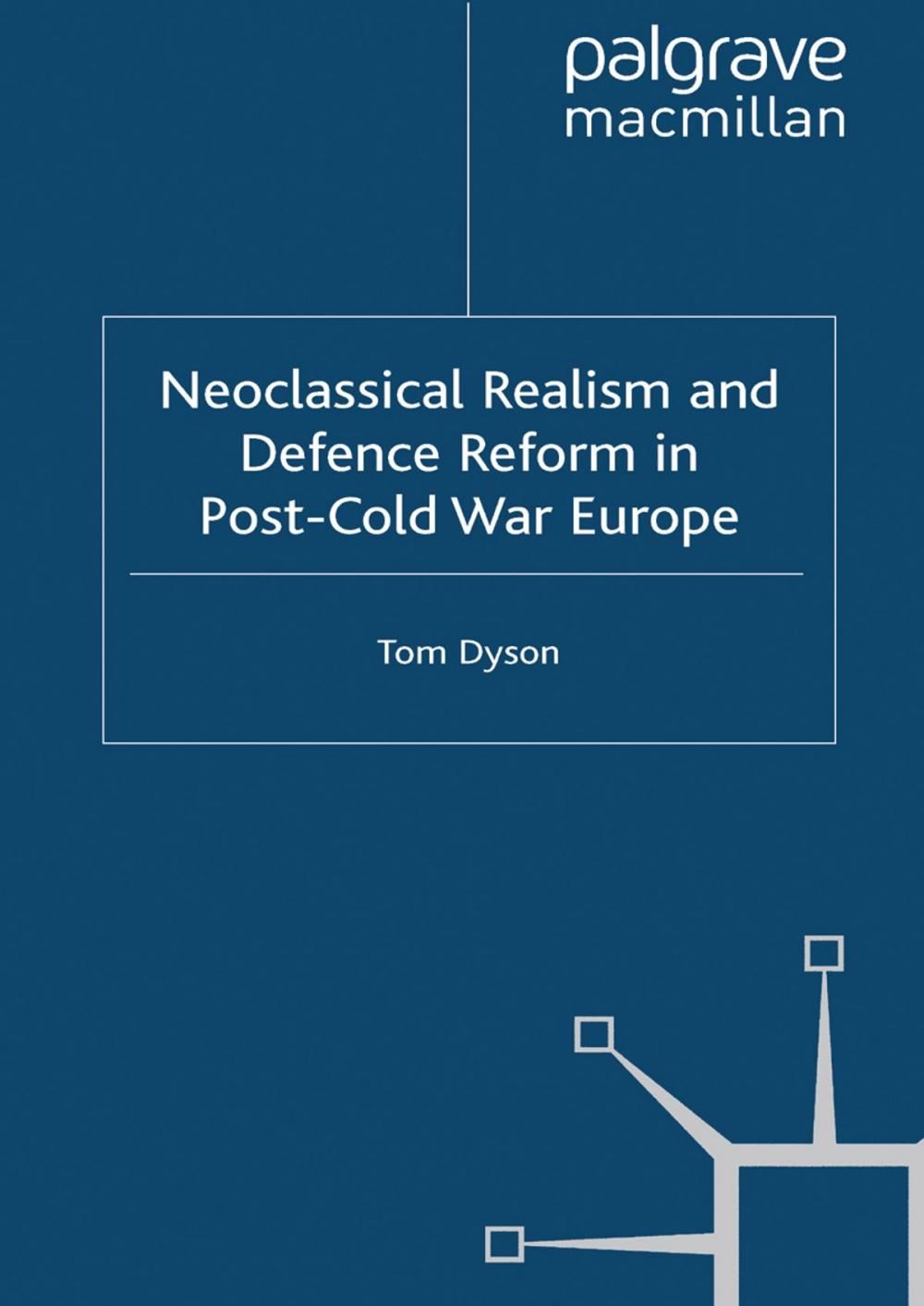 Big bigCover of Neoclassical Realism and Defence Reform in Post-Cold War Europe