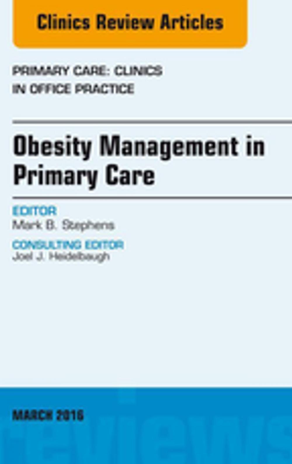 Big bigCover of Obesity Management in Primary Care, An Issue of Primary Care: Clinics in Office Practice, E-Book