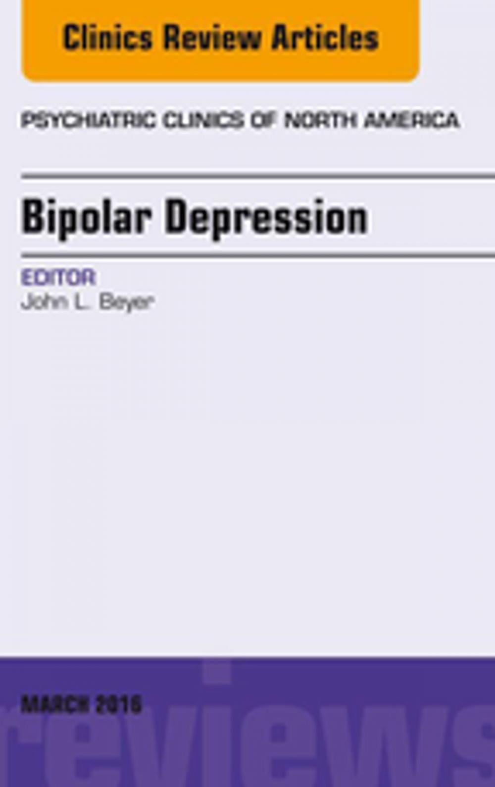 Big bigCover of Bipolar Depression, An Issue of Psychiatric Clinics of North America, E-Book