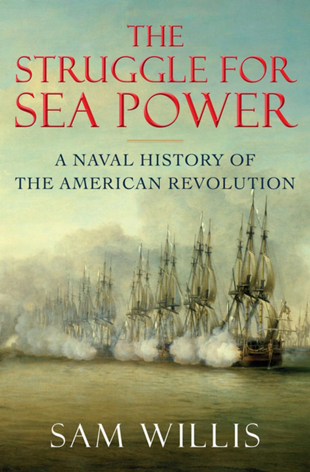 Big bigCover of The Struggle for Sea Power: A Naval History of the American Revolution