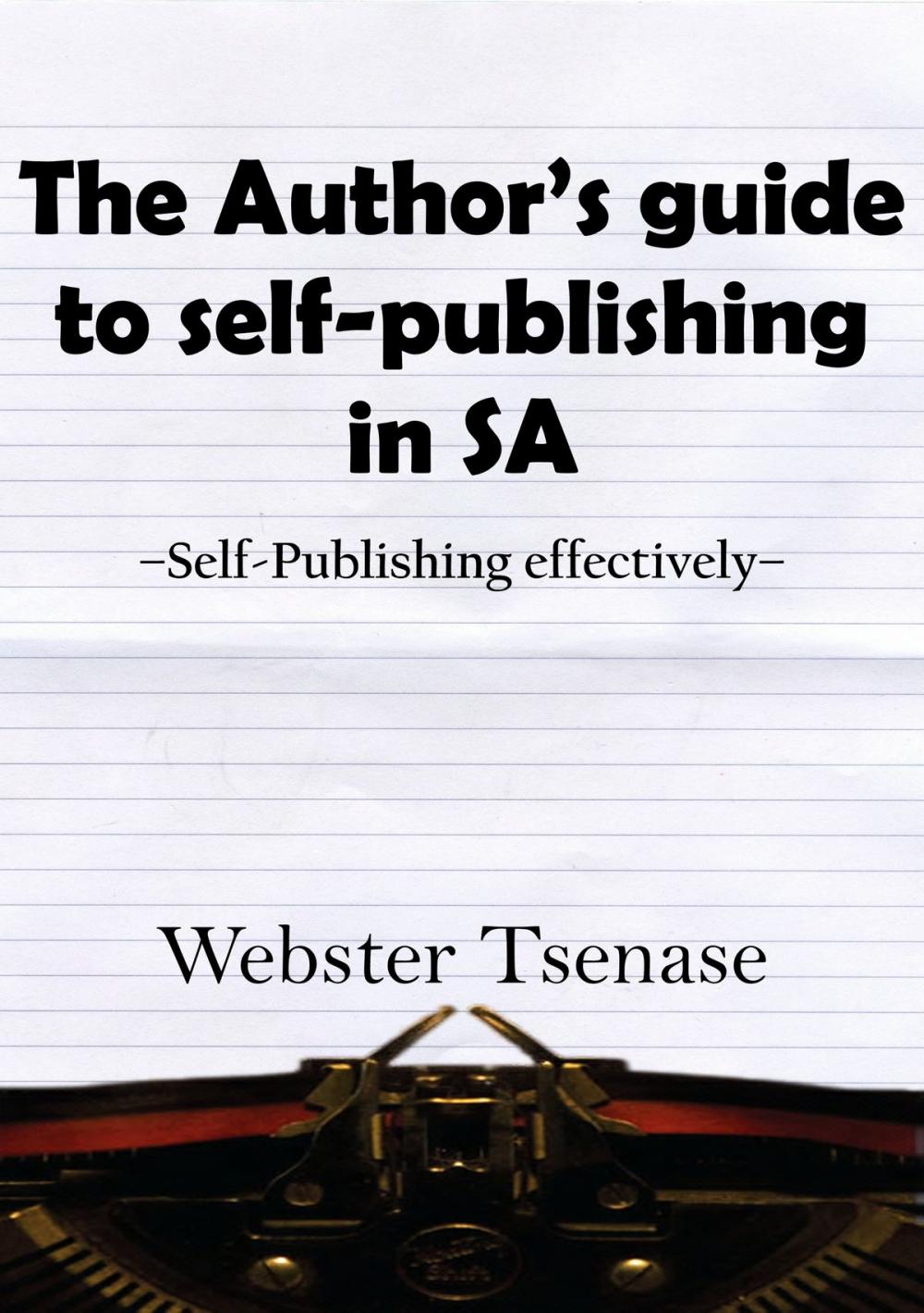 Big bigCover of The Author's Guide To Self-Publishing In South Africa