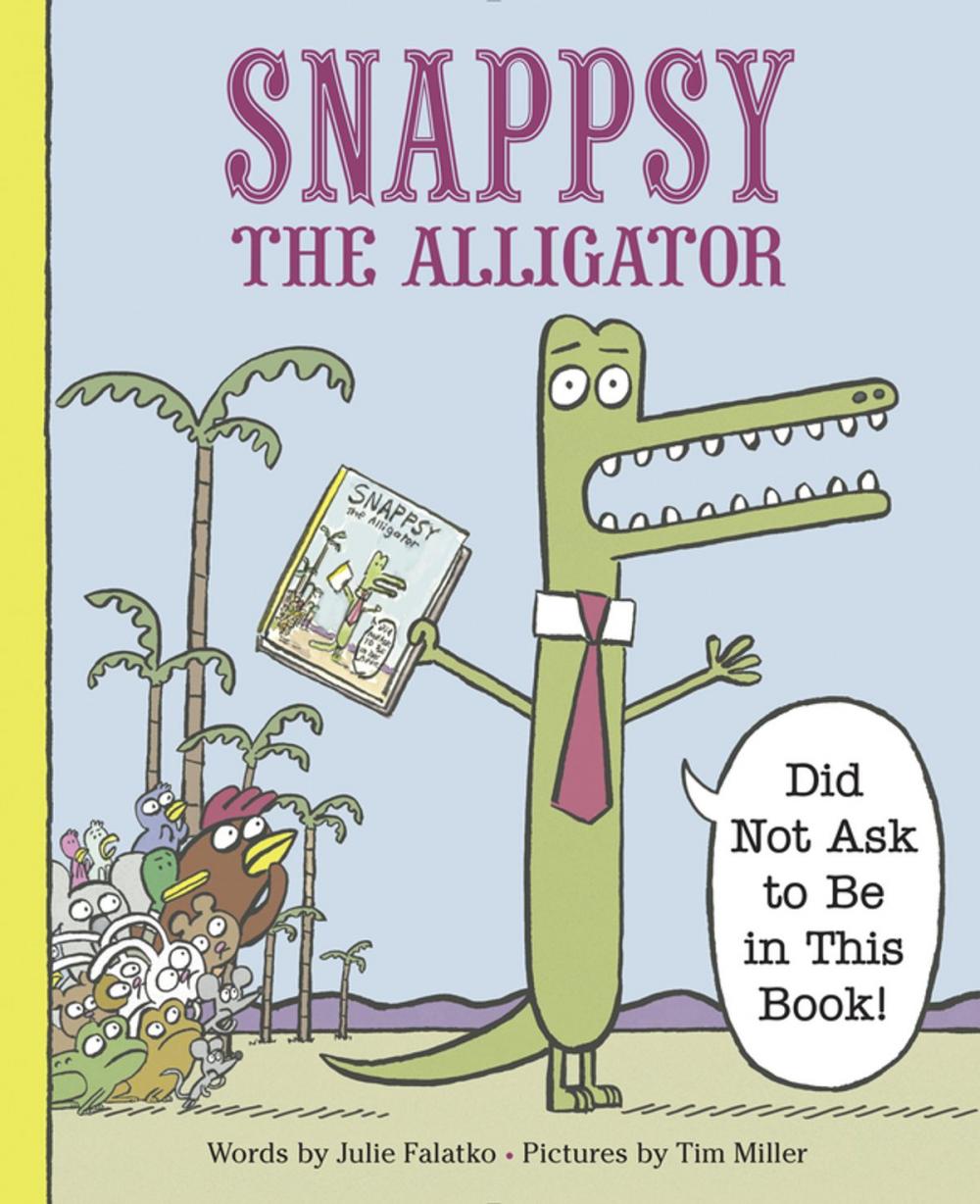 Big bigCover of Snappsy the Alligator (Did Not Ask to Be in This Book)