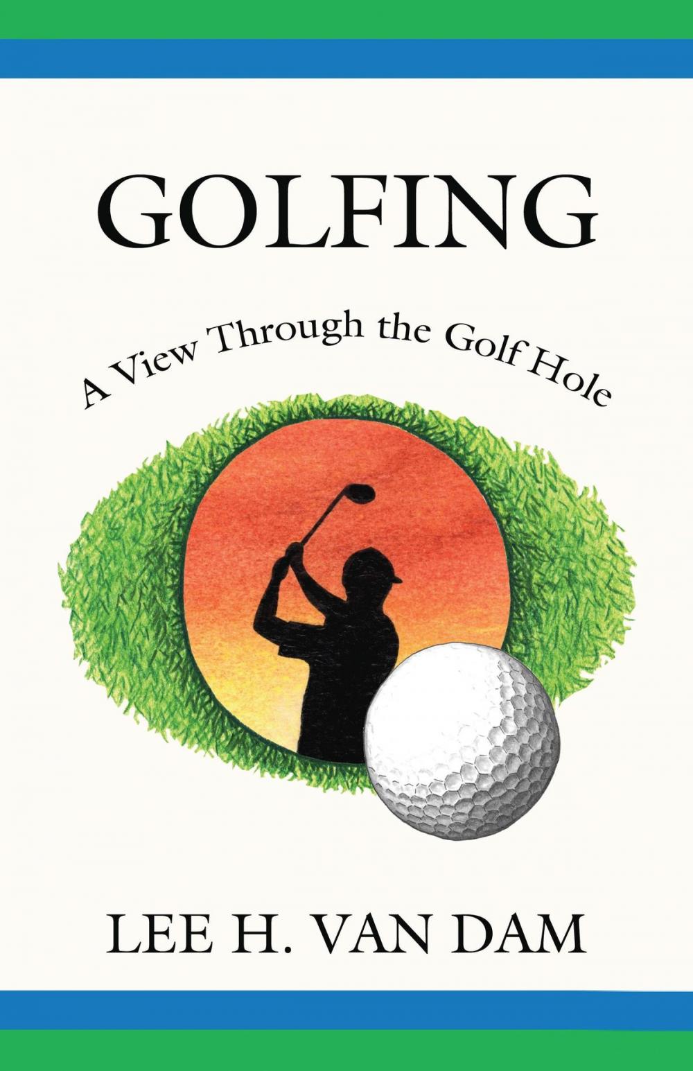 Big bigCover of Golfing - A View Through the Golf Hole