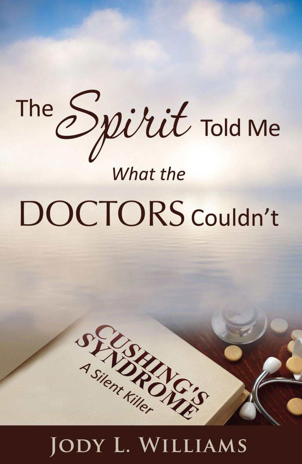 Big bigCover of The Spirit Told Me What the Doctors Couldn't