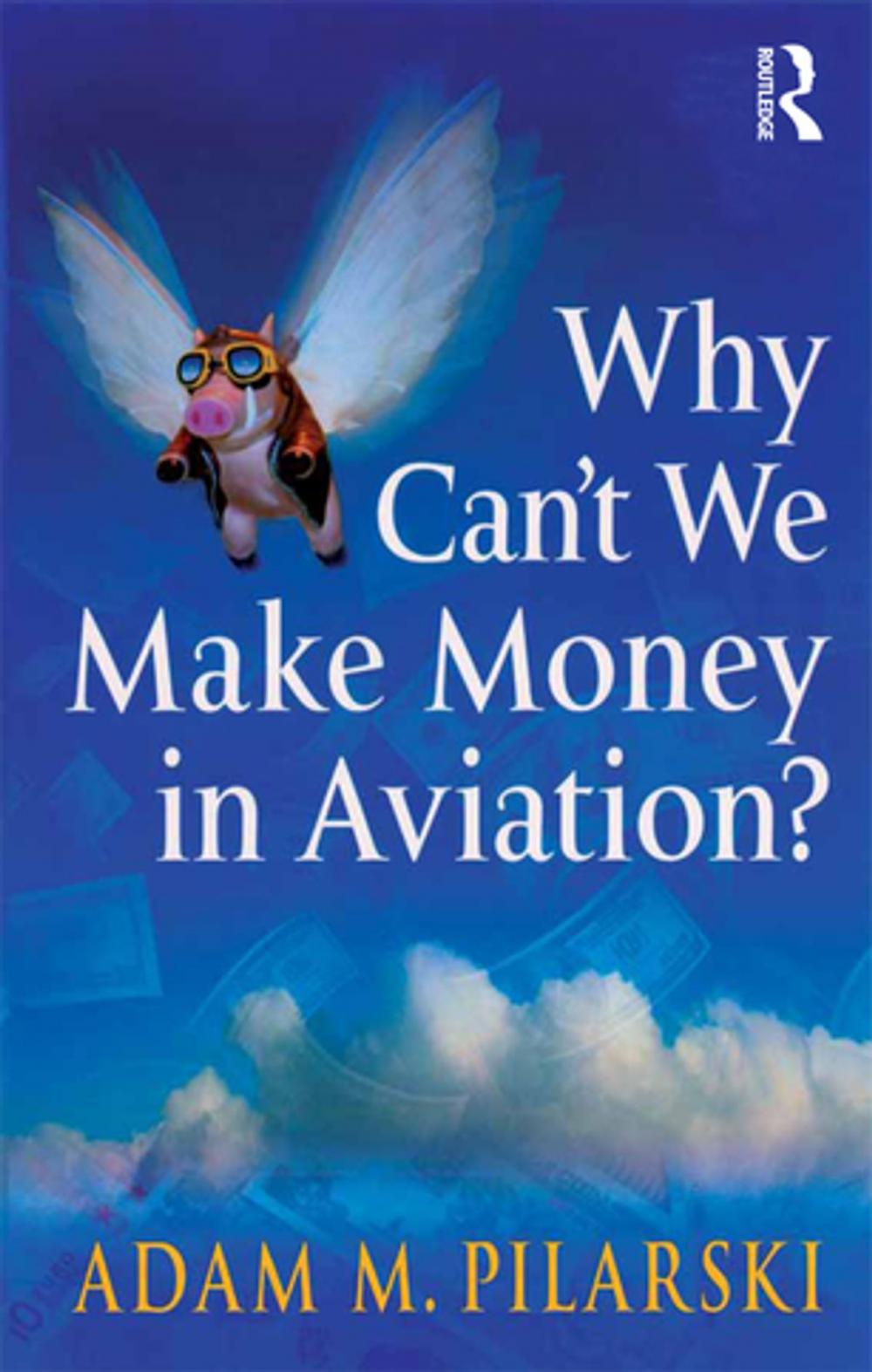 Big bigCover of Why Can't We Make Money in Aviation?