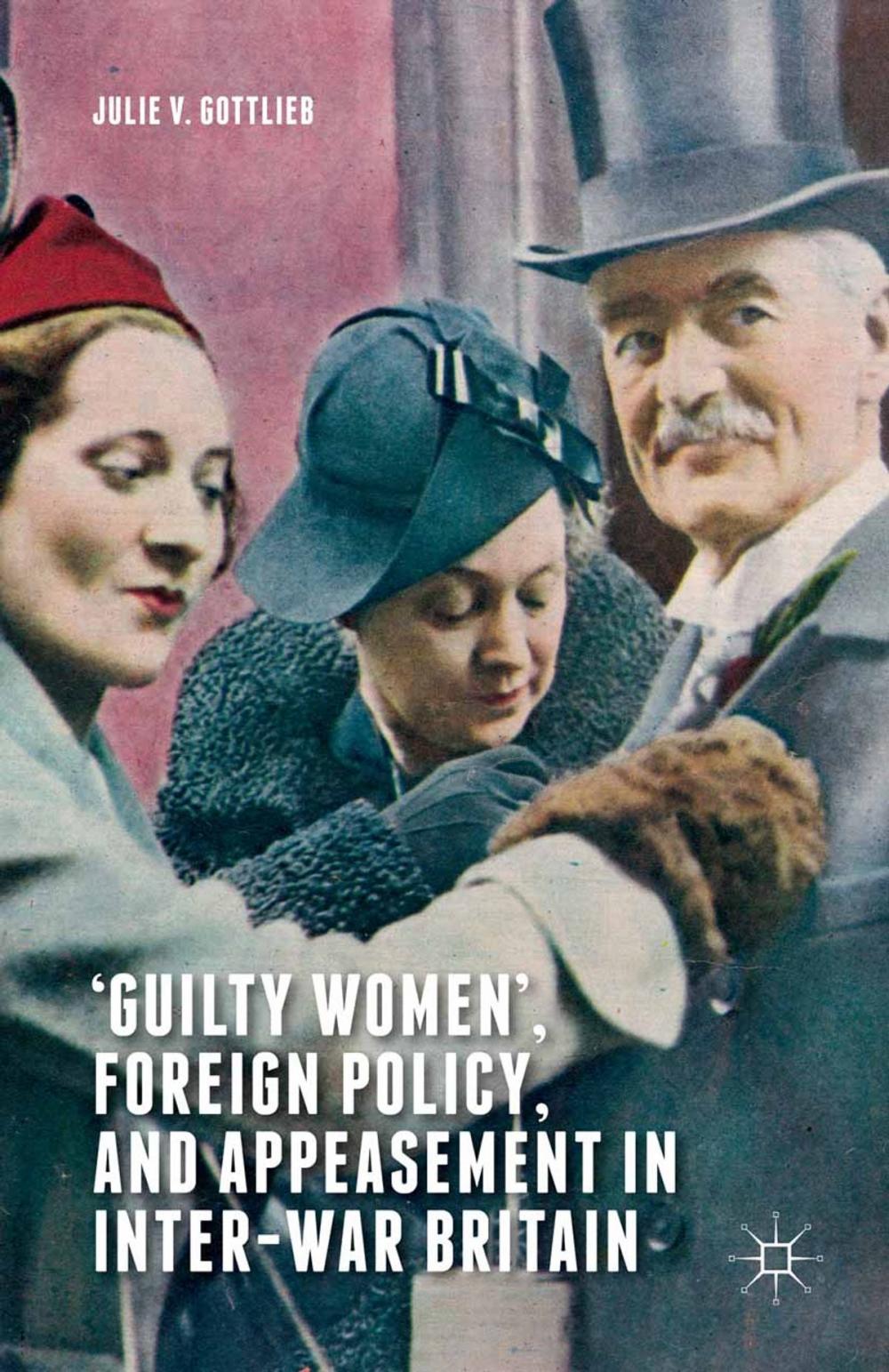 Big bigCover of ‘Guilty Women’, Foreign Policy, and Appeasement in Inter-War Britain