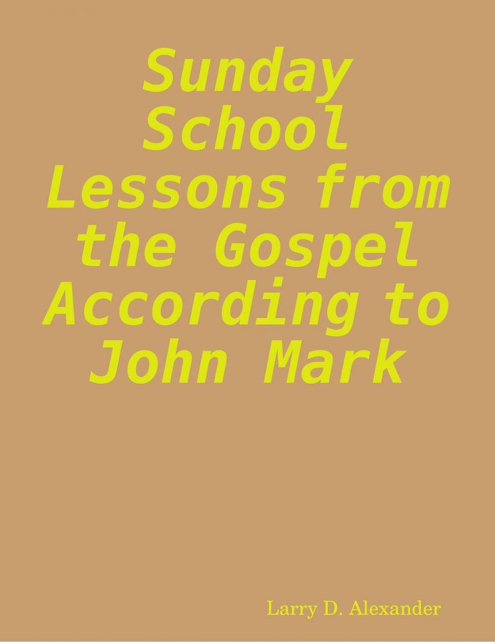 Big bigCover of Sunday School Lessons from the Gospel According to John Mark