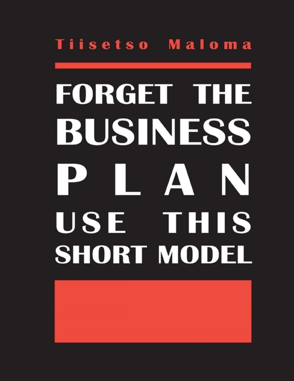 Big bigCover of Forget the Business Plan Use This Short Model