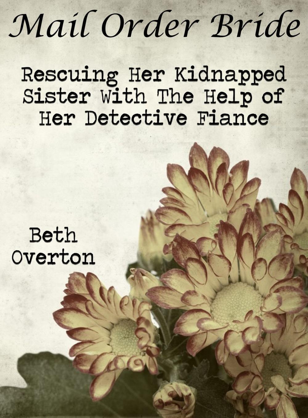 Big bigCover of Mail Order Bride: Rescuing Her Kidnapped Sister With The Help Of Her Detective Fiancé