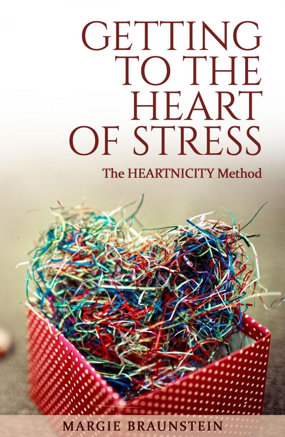 Big bigCover of Getting to the Heart of Stress: with the Heartnicity Method