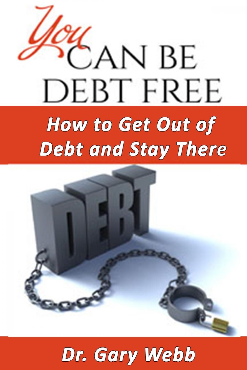 Big bigCover of You Can Be Debt Free: How to Get Out of Debt and Stay There