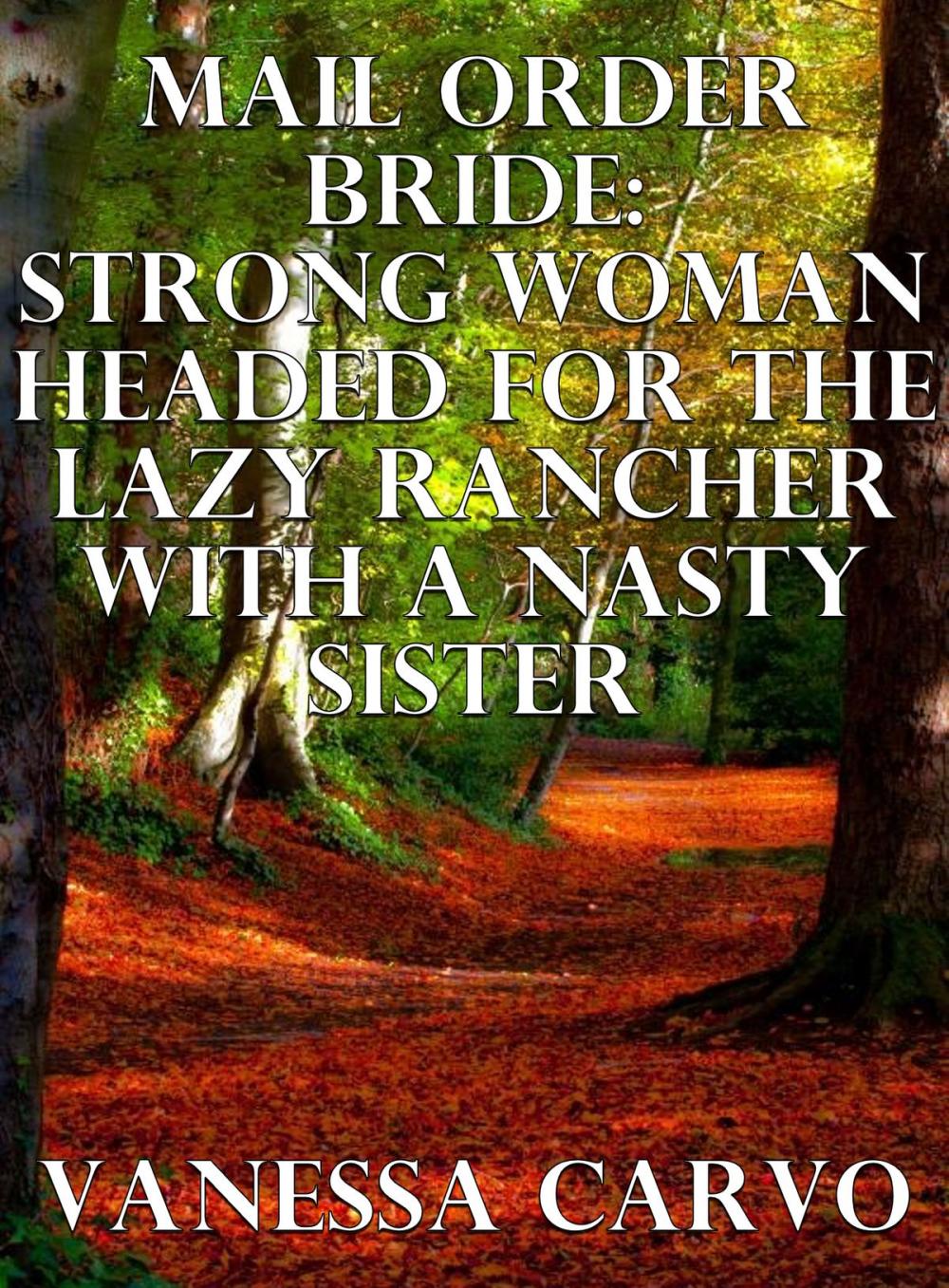 Big bigCover of Mail Order Bride: Strong Woman Headed For The Lazy Rancher With A Nasty Sister