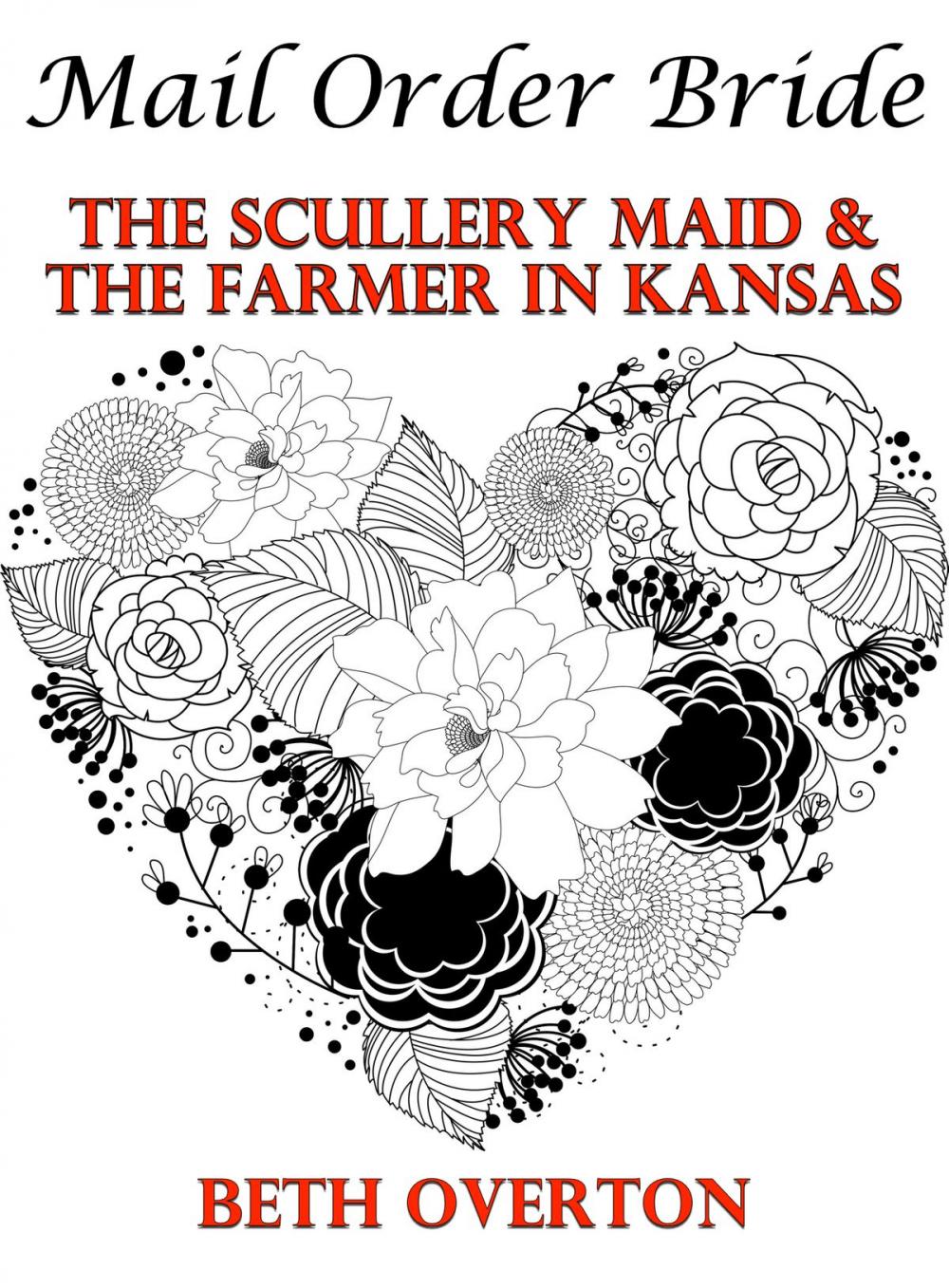 Big bigCover of Mail Order Bride: The Scullery Maid & The Farmer In Kansas