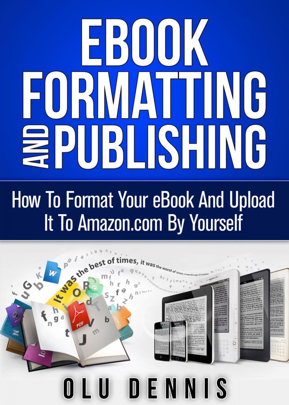 Big bigCover of Ebook Formatting And Publishing: How To Format Your eBook And Upload It To Amazon.com By Yourself