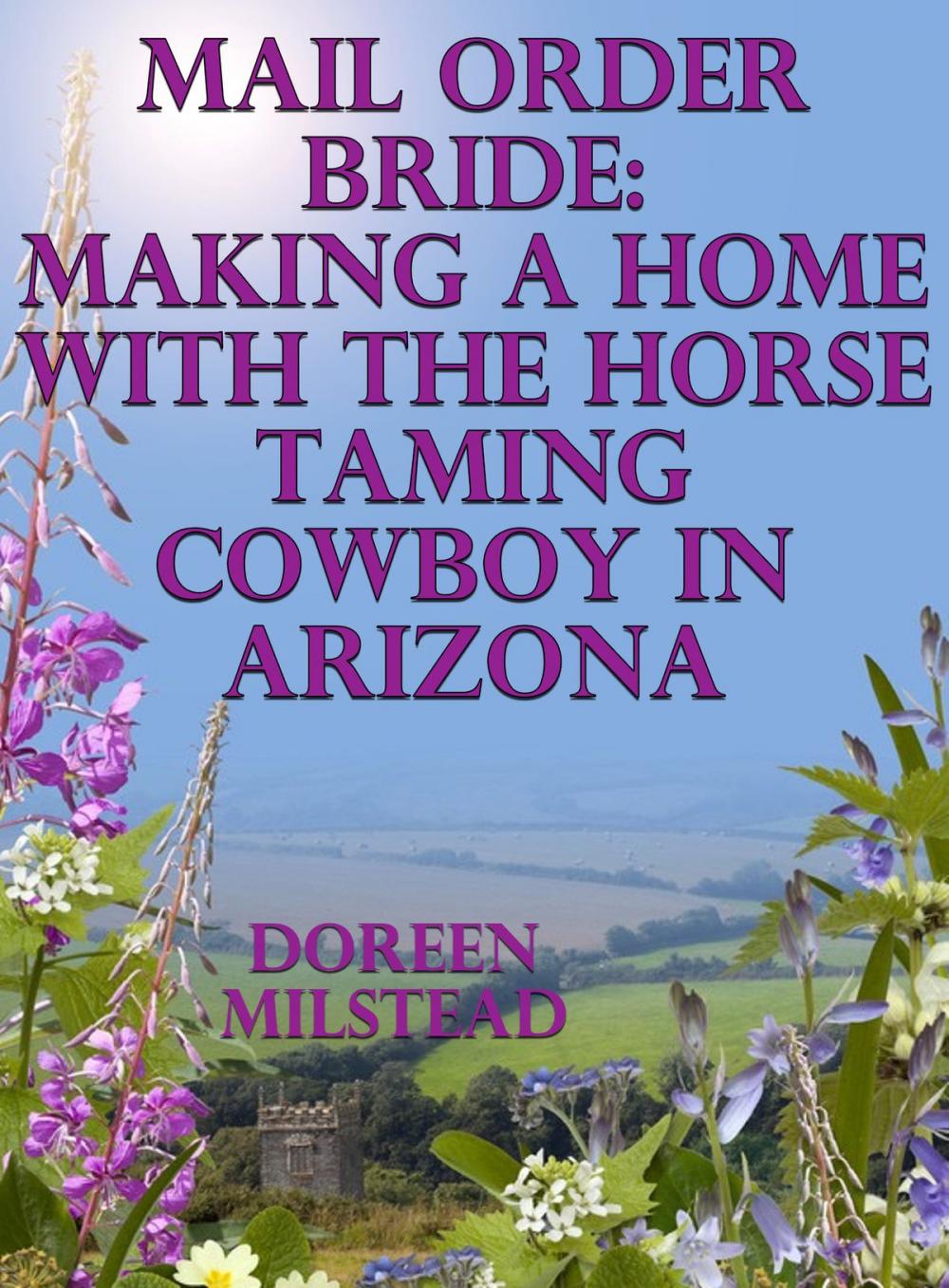 Big bigCover of Mail Order Bride: Making A Home With The Horse Taming Cowboy In Arizona