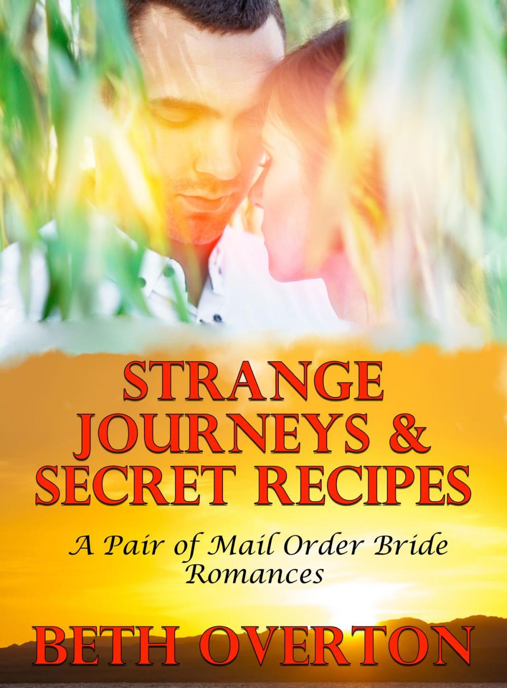 Big bigCover of Strange Journeys & Secret Recipes (A Pair of Mail Order Bride Romances)