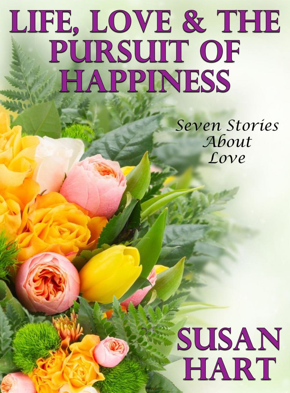 Big bigCover of Life, Love & The Pursuit of Happiness (Seven Stories About Love)