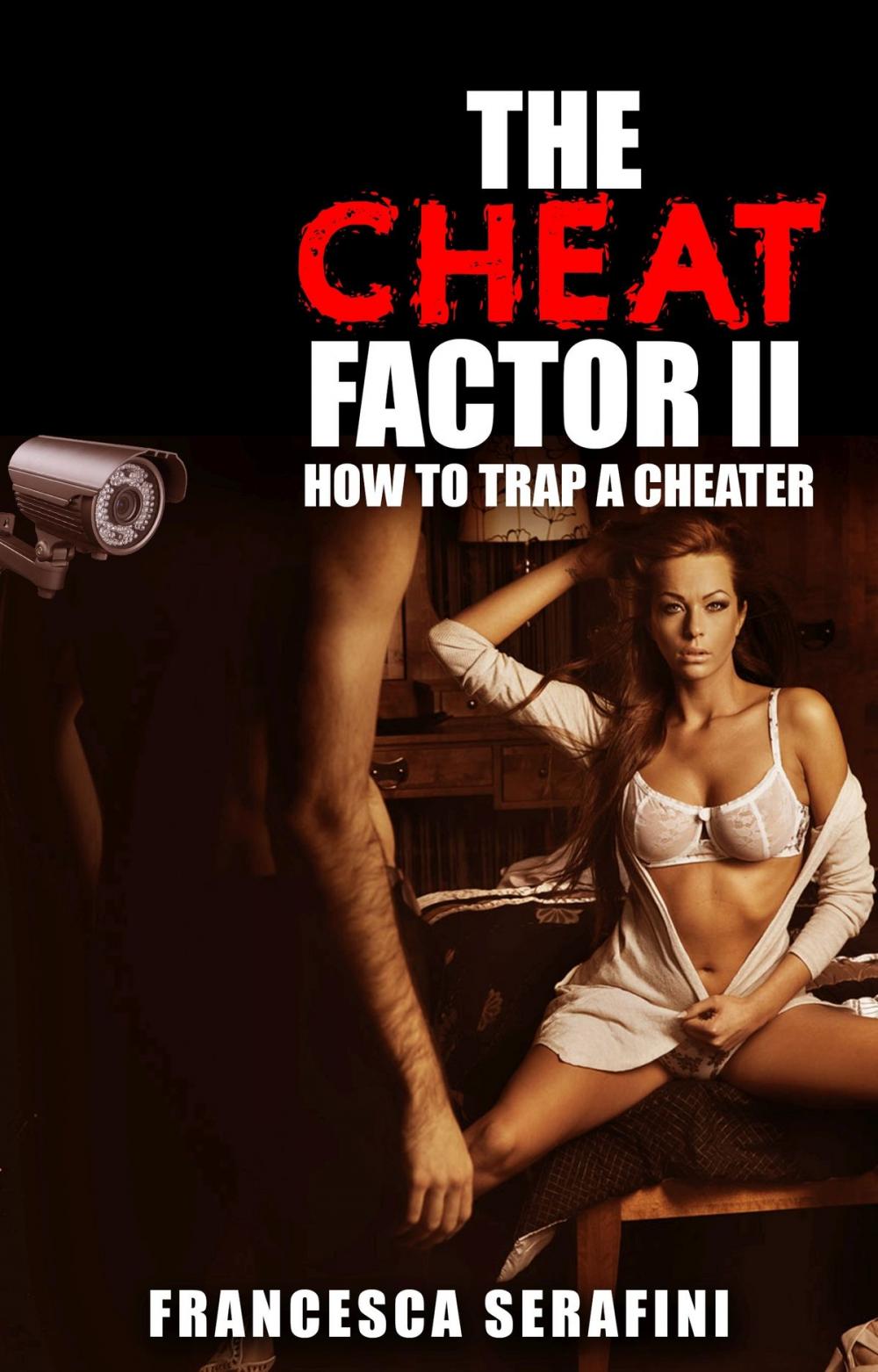 Big bigCover of The Cheat Factor II: How to TRAP a Cheater