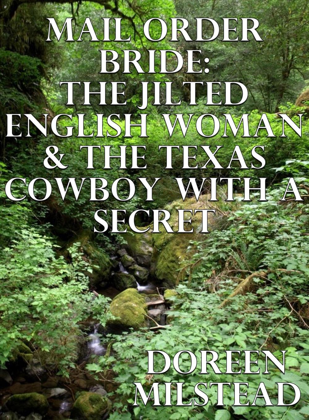 Big bigCover of Mail Order Bride: The Jilted English Woman & The Texas Cowboy With A Secret