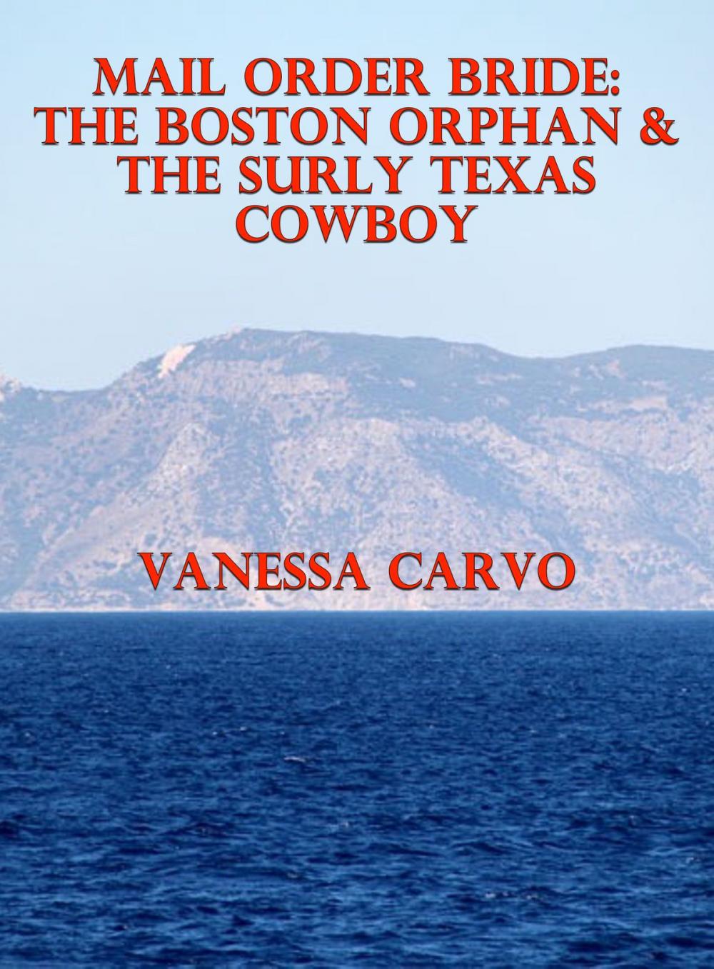 Big bigCover of Mail Order Bride: The Boston Orphan & The Surly Texas Cowboy