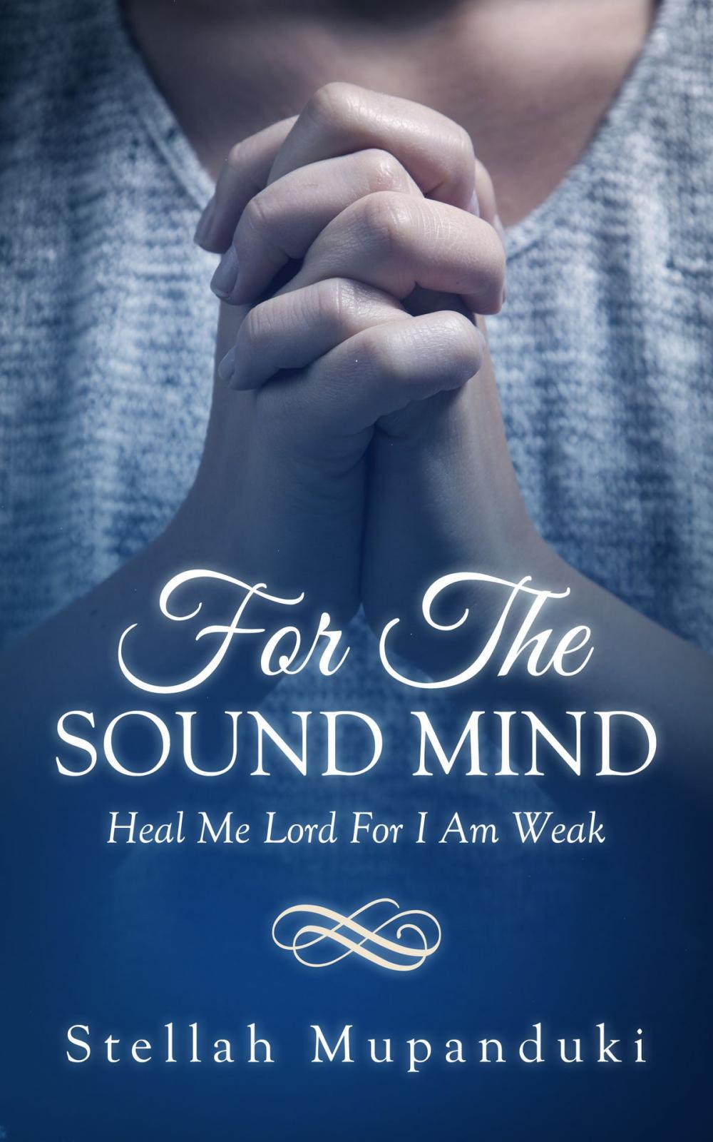 Big bigCover of For The Sound Mind: Heal Me Lord For I Am Weak