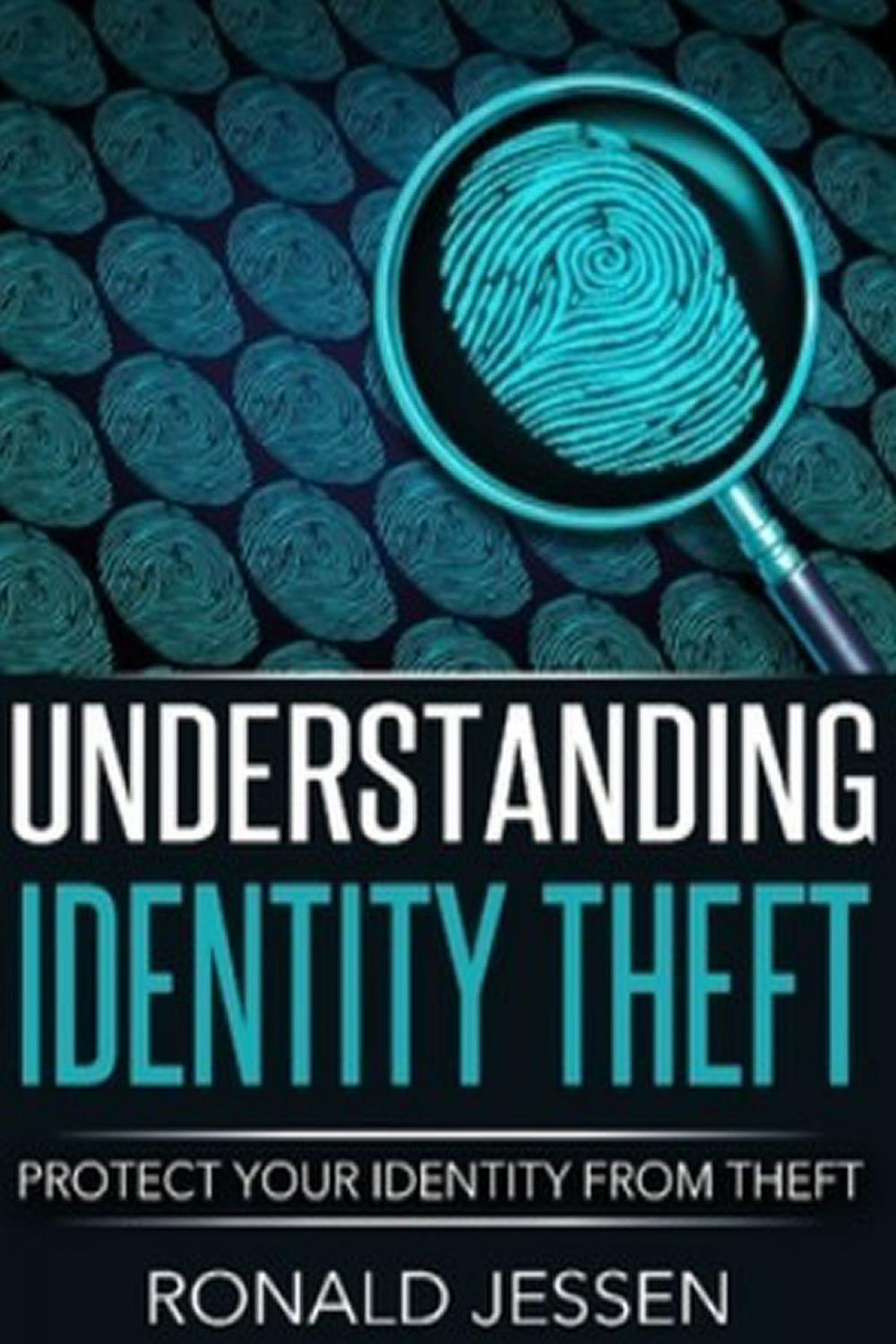 Big bigCover of Understanding Identity Theft: Protect Your Identity From Theft