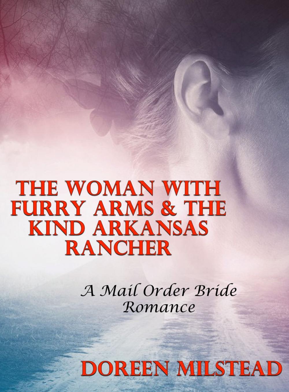 Big bigCover of The Woman With Furry Arms & The Kind Arkansas Rancher: A Mail Order Bride Romance