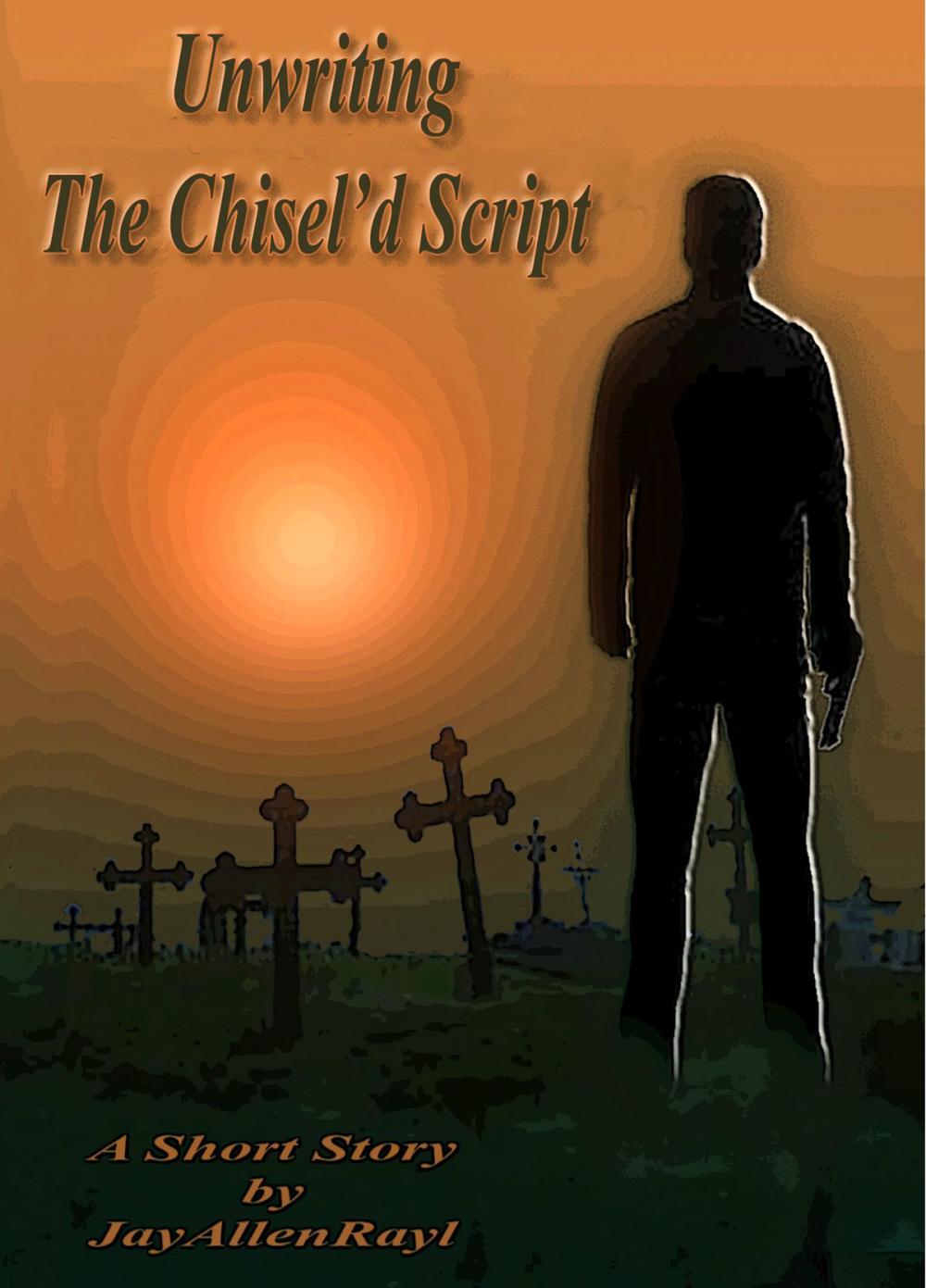 Big bigCover of Unwriting The Chisel'd Script