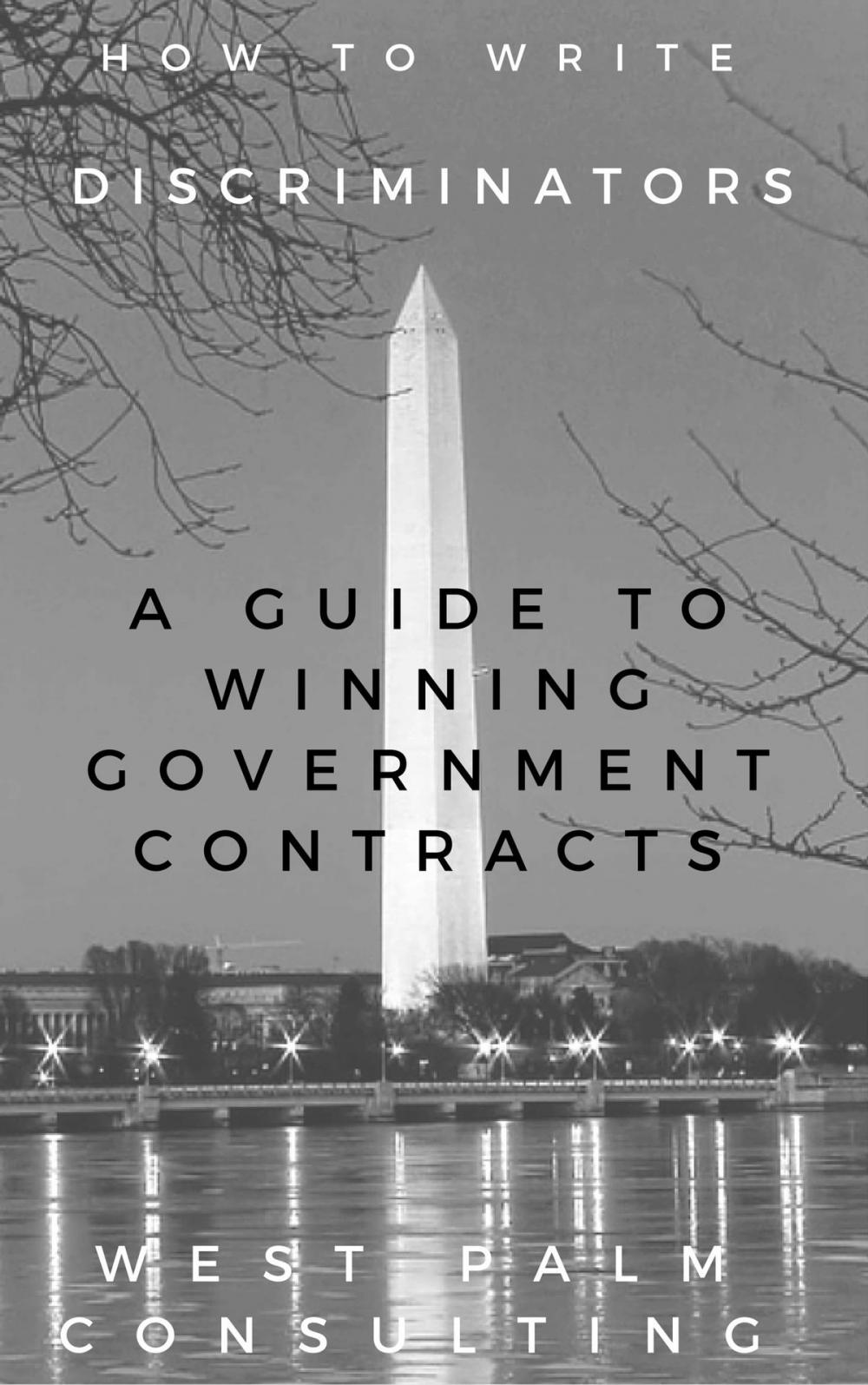 Big bigCover of How to Write Discriminators: A Guide to Winning Government Contracts