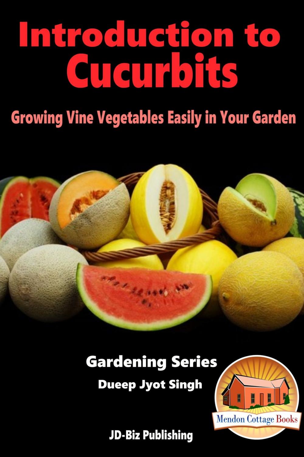 Big bigCover of Introduction to Cucurbits: Growing Vine Vegetables Easily in Your Garden