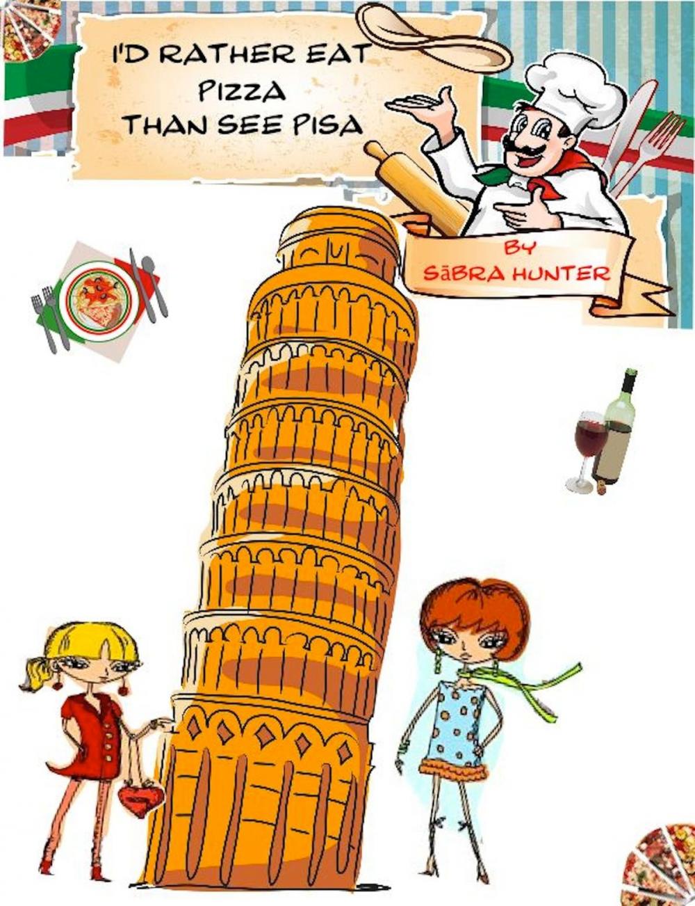 Big bigCover of I'd Rather Eat Pizza Than See Pisa