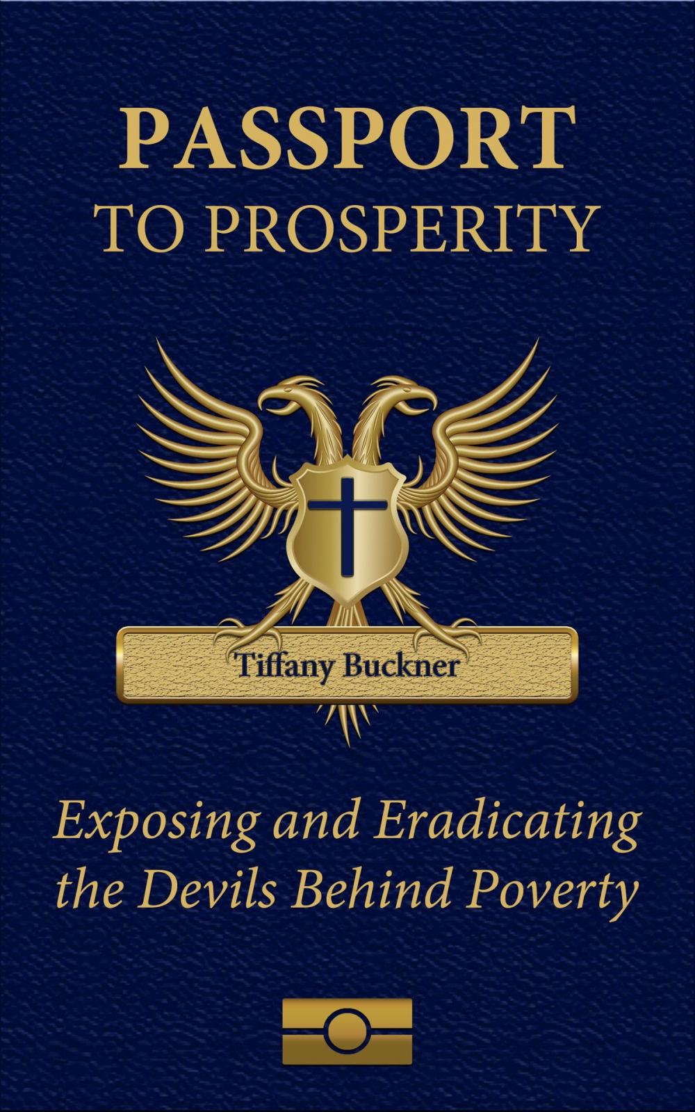 Big bigCover of Passport to Prosperity: Exposing and Eradicating the Devils Behind Poverty