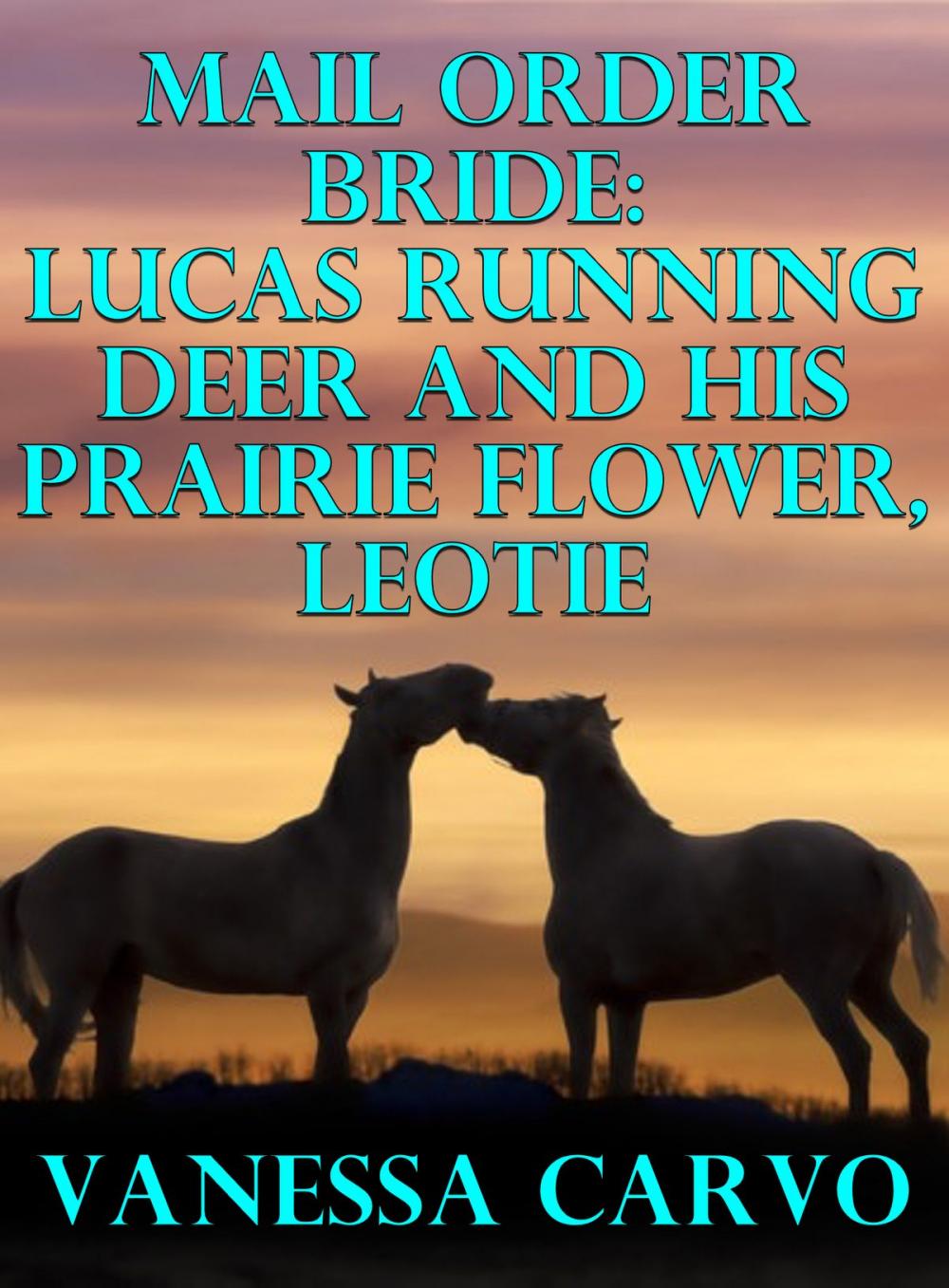 Big bigCover of Mail Order Bride: Lucas Running Deer & His Prairie Flower, Leotie