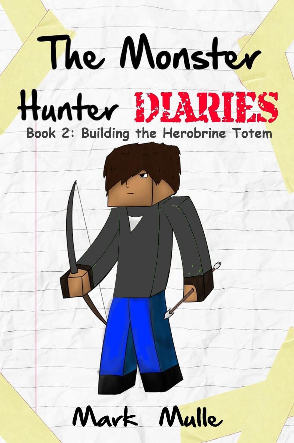 Big bigCover of The Monster Hunter Diaries, Book 2: Building the Herobrine Totem