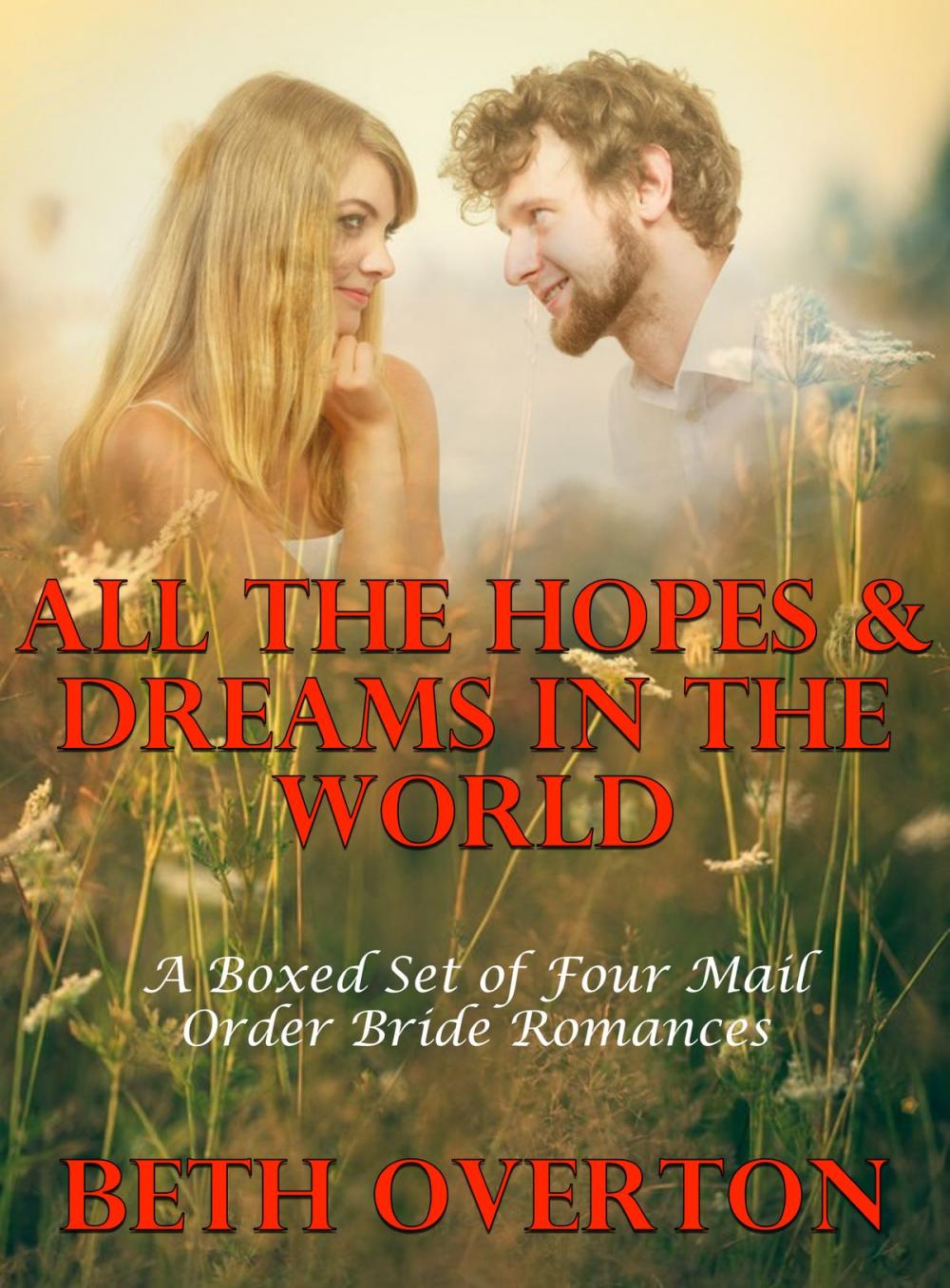 Big bigCover of All The Hopes & Dreams In The World (A Boxed Set of Four Mail Order Bride Romances)