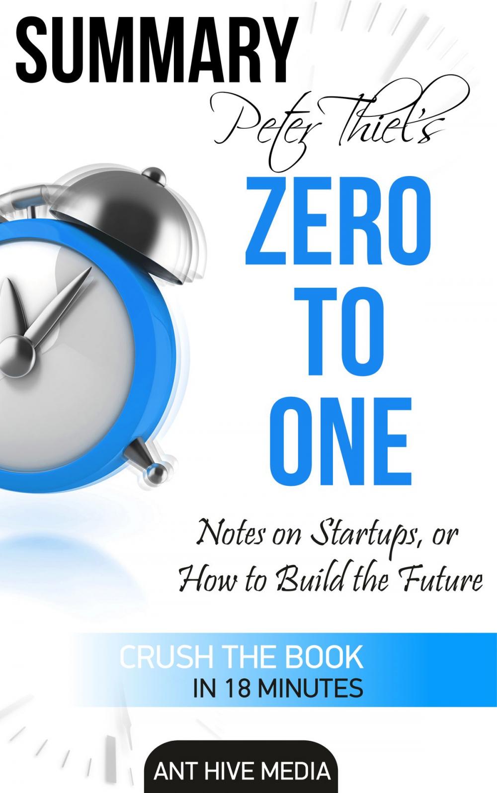 Big bigCover of Peter Thiel's Zero to One: Notes on Startups, or How to Build the Future Summary