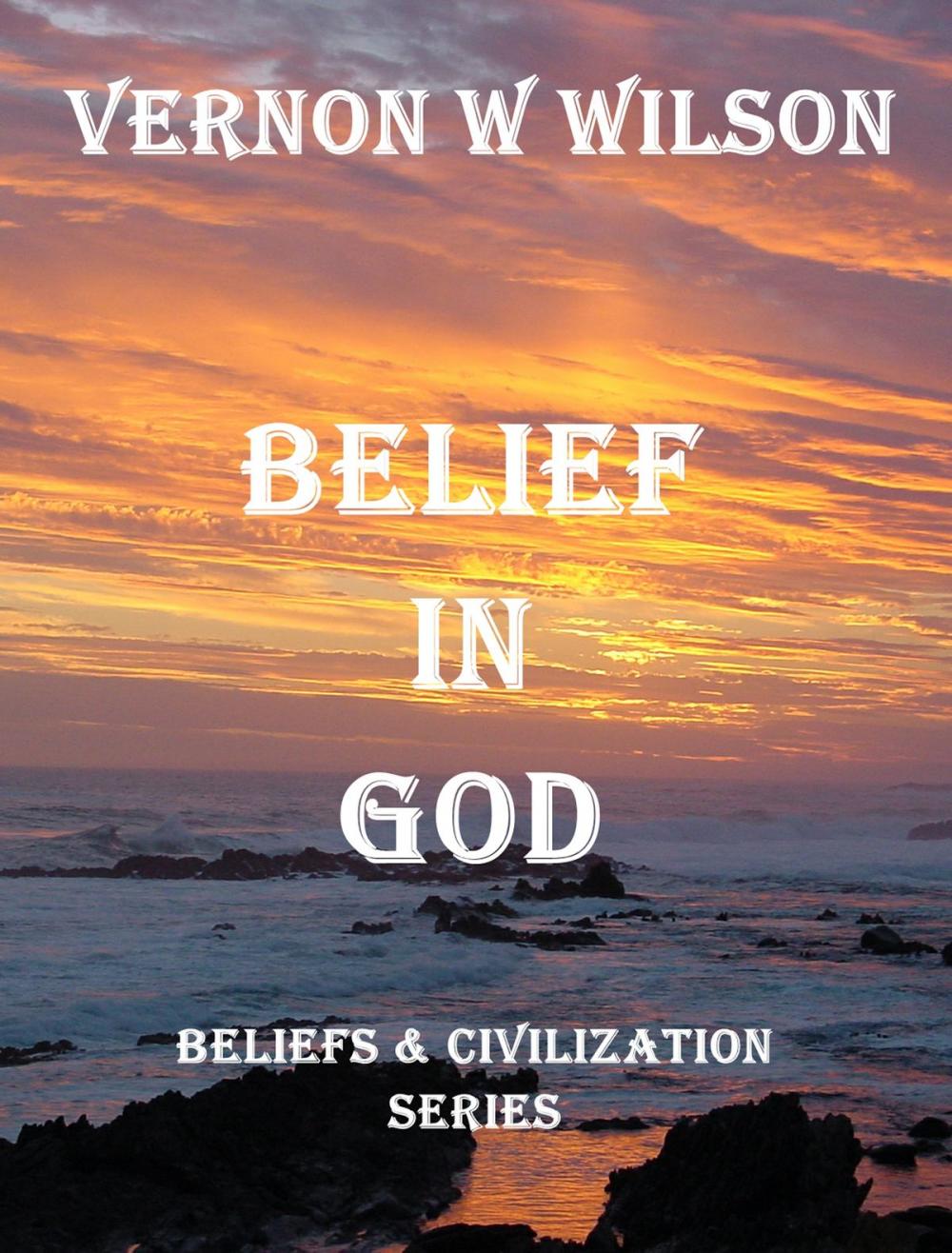 Big bigCover of Beliefs and Civilization Series: Belief in God