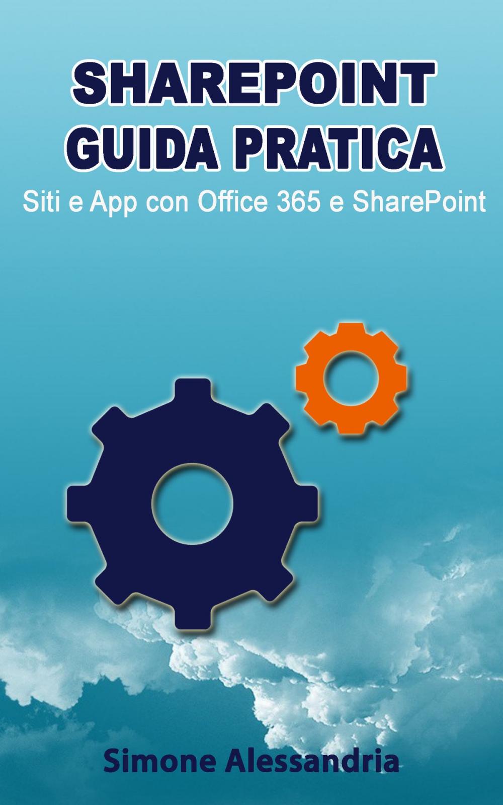 Big bigCover of SharePoint Guida Pratica: Siti e App con Office 365 e SharePoint