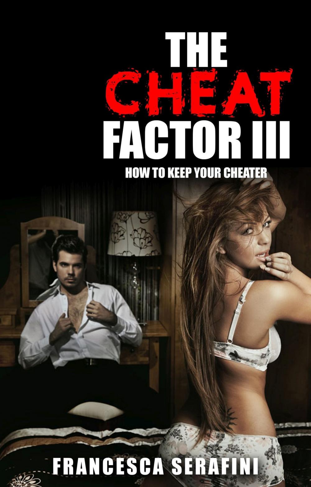 Big bigCover of The Cheat Factor III: How to KEEP Your Cheater