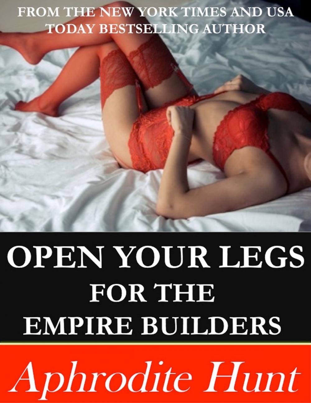 Big bigCover of Open Your Legs for the Empire Builders