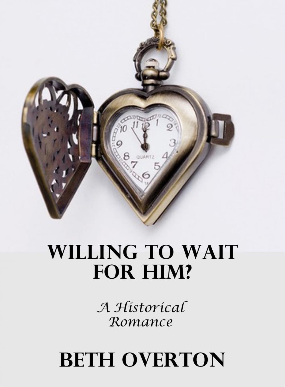 Big bigCover of Willing To Wait For Him?: A Historical Romance