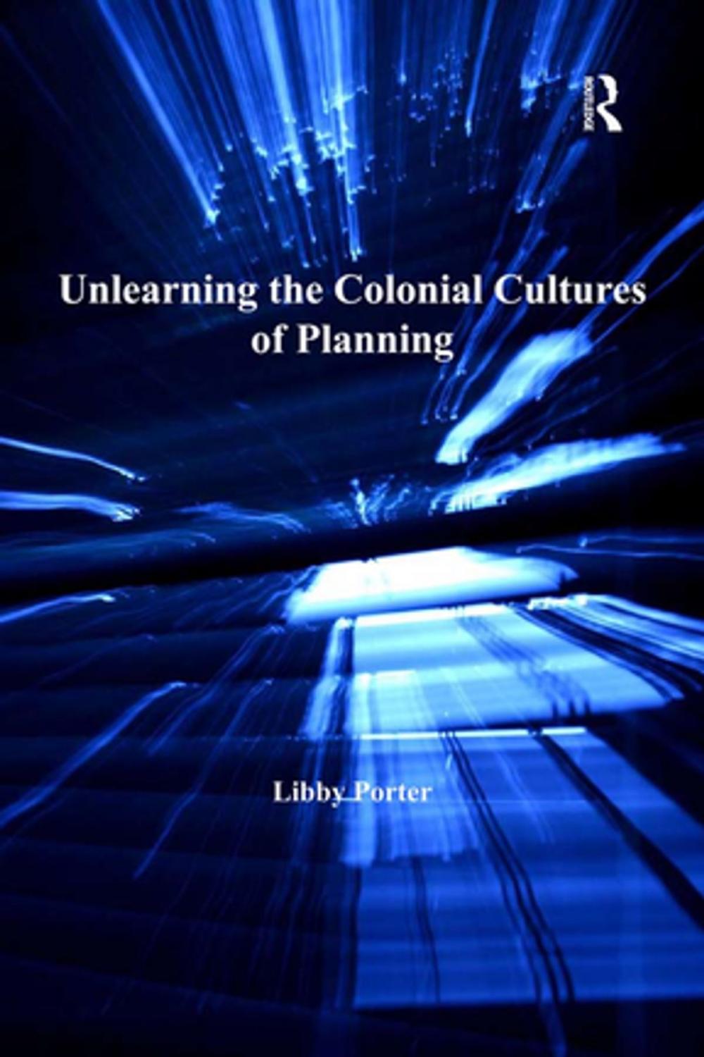 Big bigCover of Unlearning the Colonial Cultures of Planning