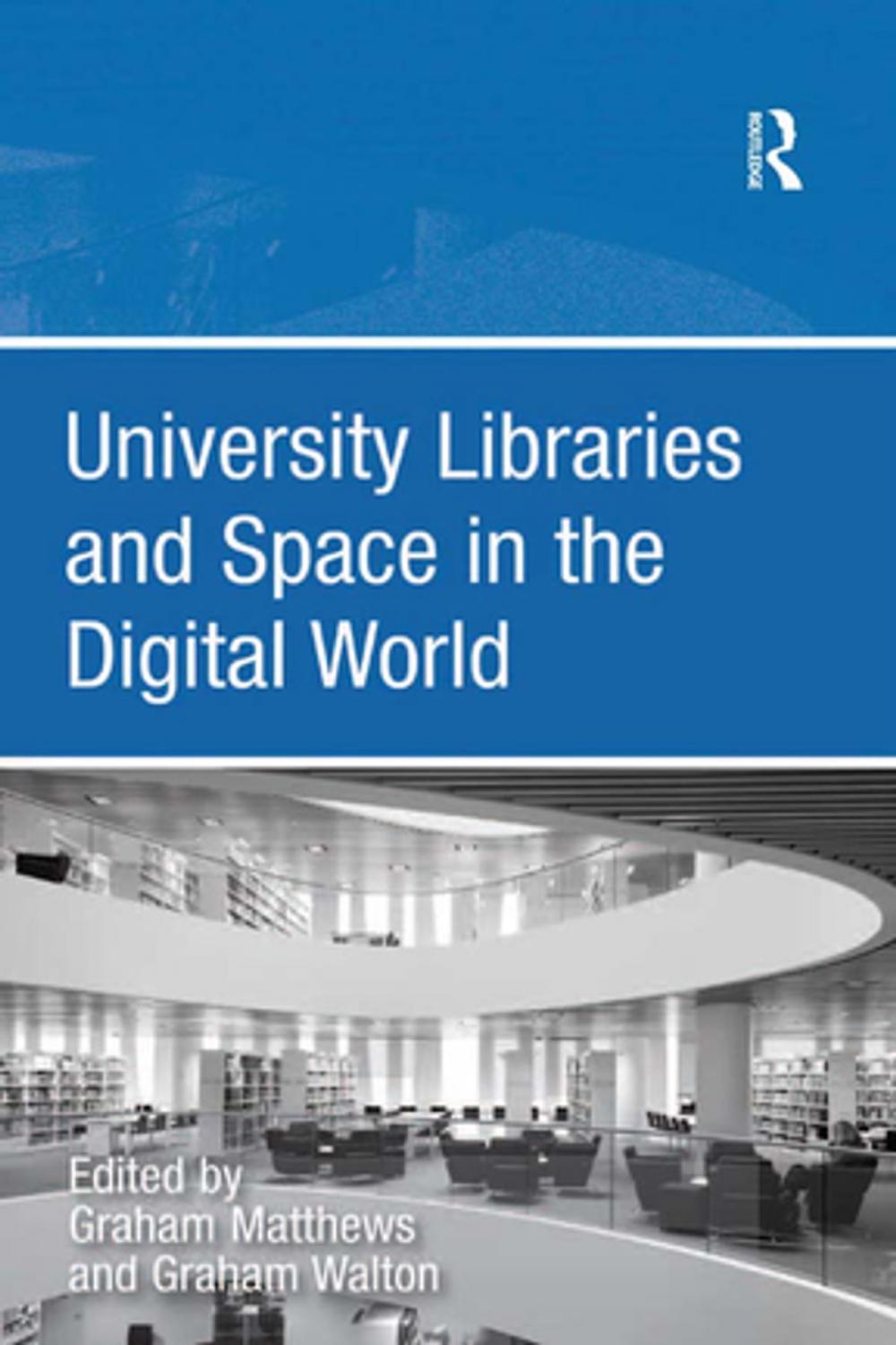 Big bigCover of University Libraries and Space in the Digital World