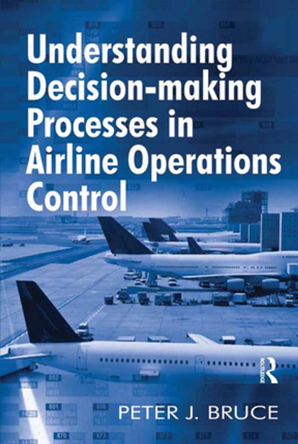 Big bigCover of Understanding Decision-making Processes in Airline Operations Control