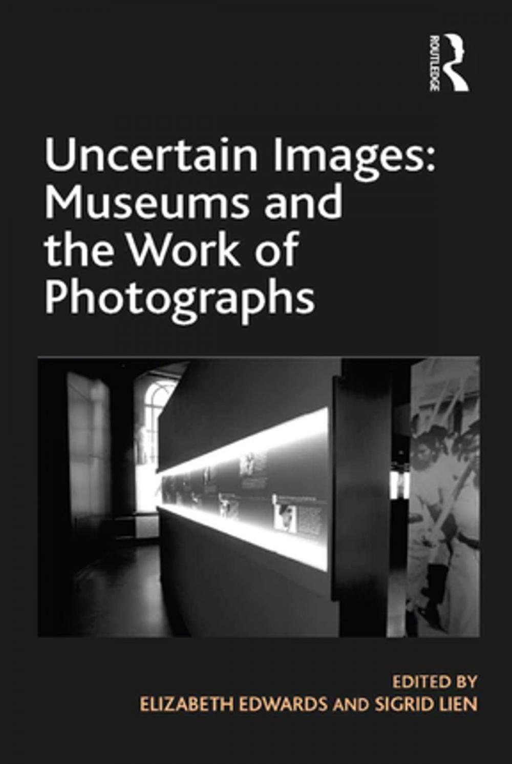 Big bigCover of Uncertain Images: Museums and the Work of Photographs